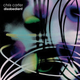 Chris Carter - Disobedient LP