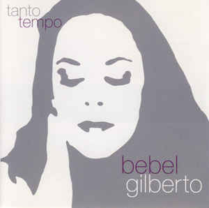 Bebel Gilberto - Tanto Tempo CD