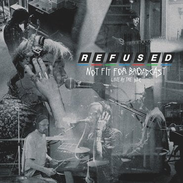 Refused - Not Fit For Broadcasting (Live At The BBC) EP