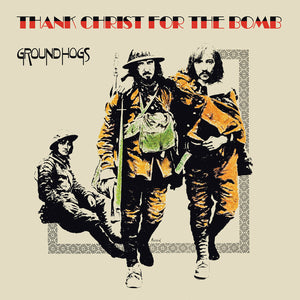 The Groundhogs - Thank Christ For The Bomb (50th Anniversary) LP