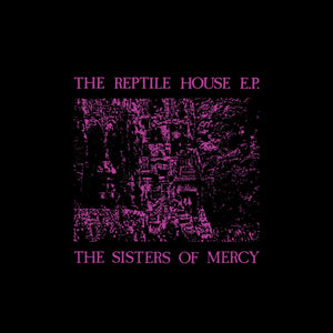 The Sisters Of Mercy - The Reptile House EP