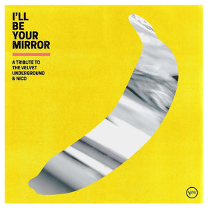 Various Artists - I'll Be Your Mirror: A Tribute to The Velvet Underground & Nico 2LP