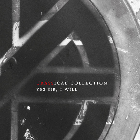 Crass - Yes Sir, I  Will (Crassical Collection) 2CD