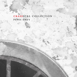 Crass - Penis Envy (Crassical Collection) 2CD