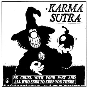 Karma Sutra - Be Cruel With Your Past And All Who Seek To Keep You There LP