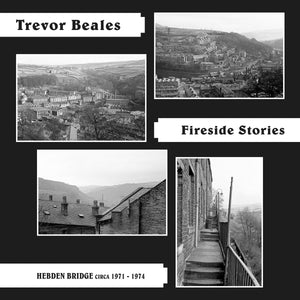 Trevor Beales - Fireside Stories (Hebden Bridge Circa 1971-1974) LP