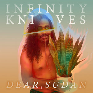 Infinity Knives- Dear, Sudan LP