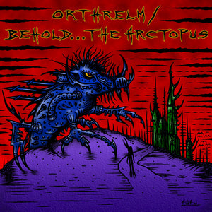 Orthrelm / Behold... The Arctopus ‎– Orthrelm / Behold... The Arctopus 7"
