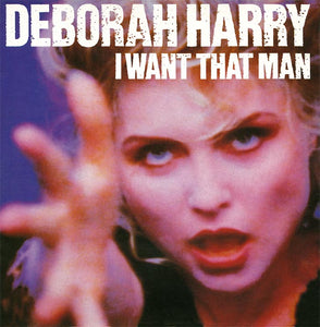 Deborah Harry - I Want That Man 7" [S/H]