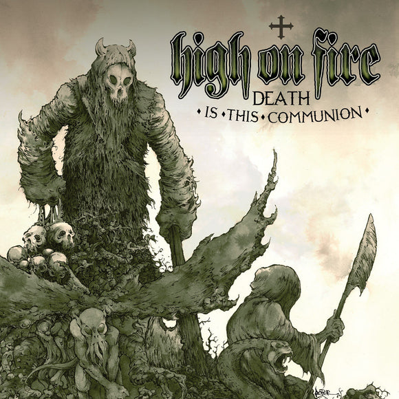 High On Fire - Death Is This Communion LP