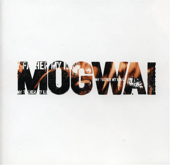 Mogwai - My Father My King 12