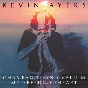 Kevin Ayers - Champagne And Valium / My Speeding Heart 7"