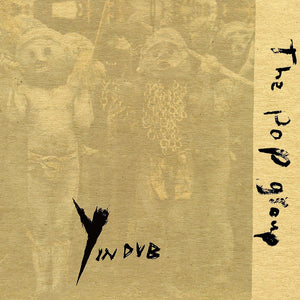 The Pop Group - Y In Dub CD/2LP