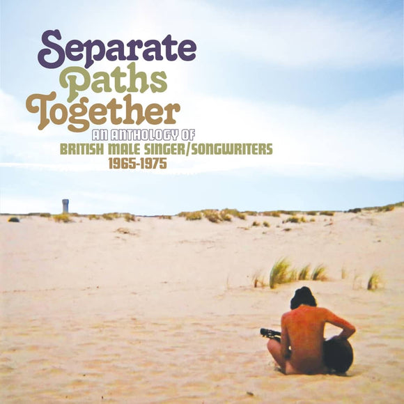 Various Artists - Separate Paths Together: An Anthology Of British Male Singer/Songwriters 1965-1975 3CD