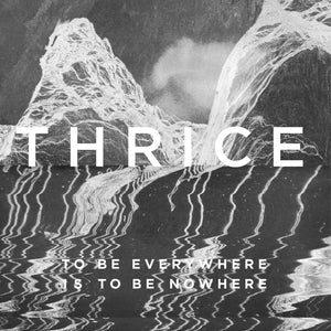 Thrice - To Be Everywhere Is To Be Nowhere LP