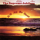 The Supreme Jubilees - It'll All Be Over CD/LP