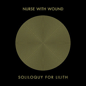 Nurse With Wound - Soliloquy For Lilith (Iridescent Cover) 3CD