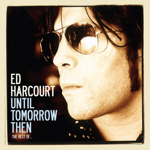 Ed Harcourt ‎- Until Tomorrow Then (The Best Of...) CD